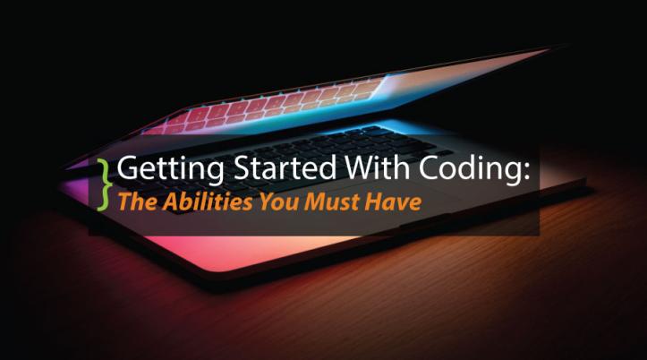 Getting Started With Coding: Abilities You Must Have
